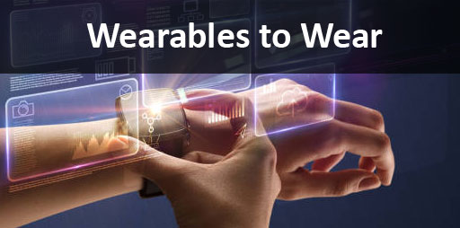 WEARABLES TO WEAR